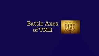 Battle Axes of TMH